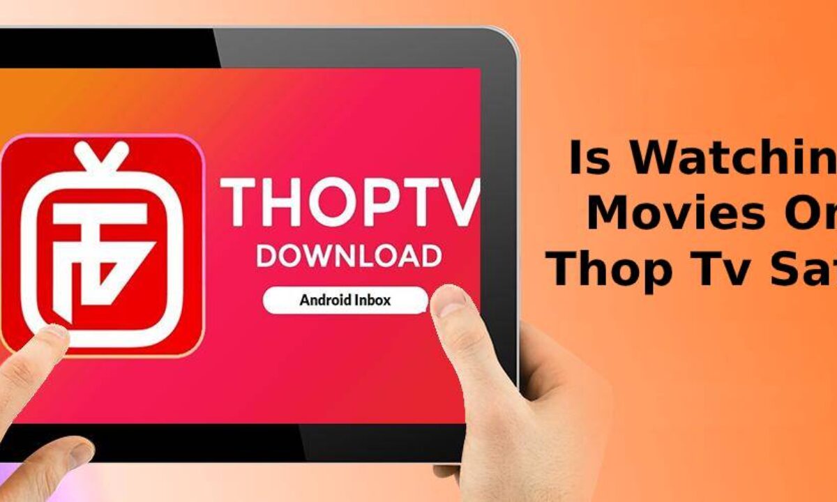 Is Watching Movies On Thop Tv Safe Geeksscan